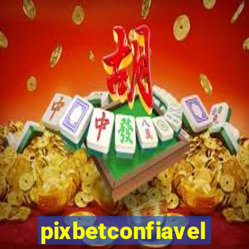 pixbetconfiavel