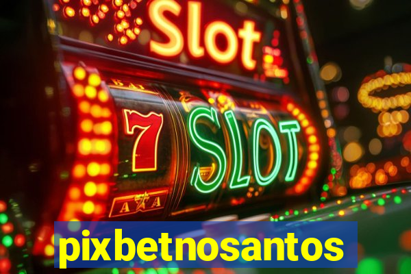 pixbetnosantos