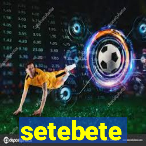 setebete