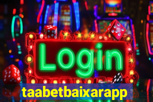 taabetbaixarapp