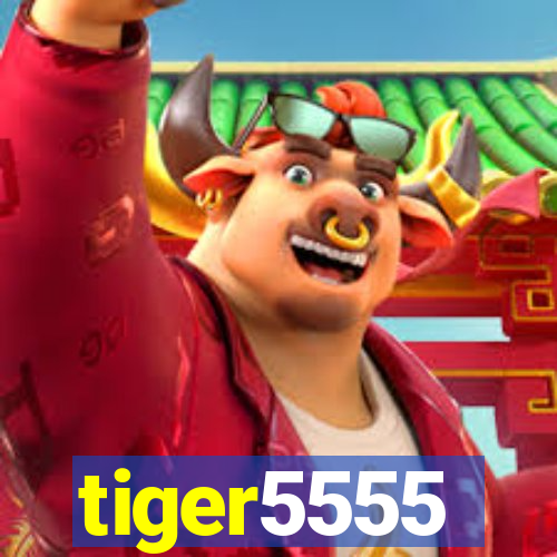 tiger5555