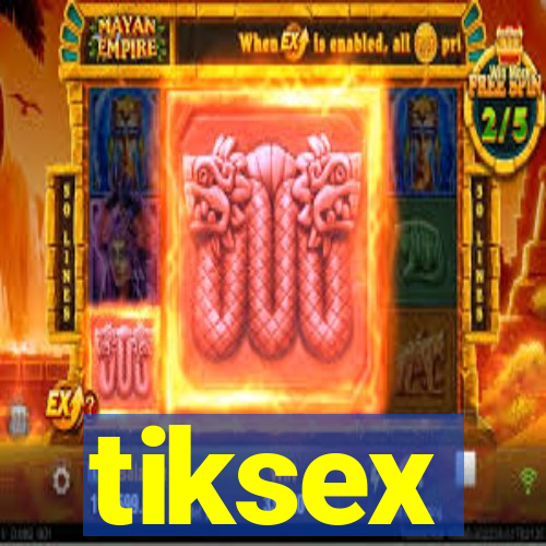 tiksex