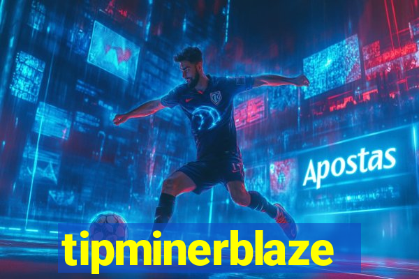 tipminerblaze