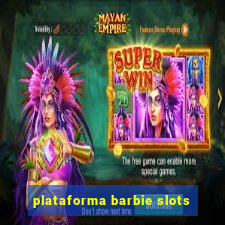 plataforma barbie slots