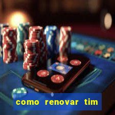 como renovar tim beta antes do prazo