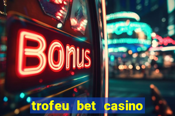 trofeu bet casino category all