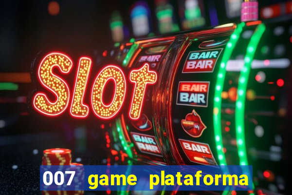 007 game plataforma de jogos