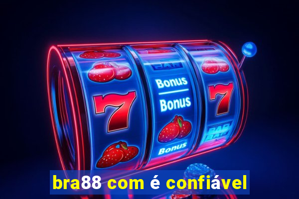 bra88 com é confiável