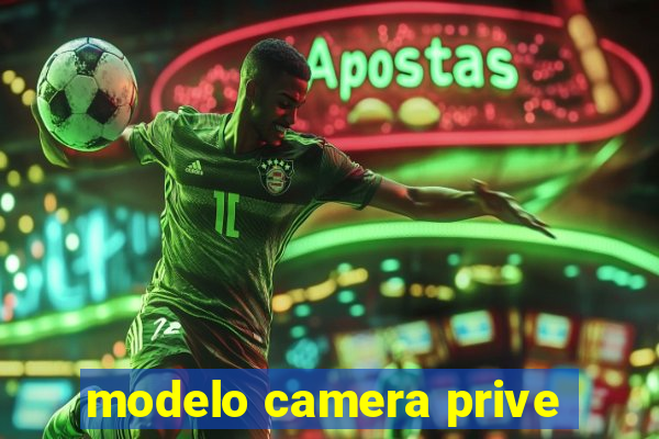 modelo camera prive