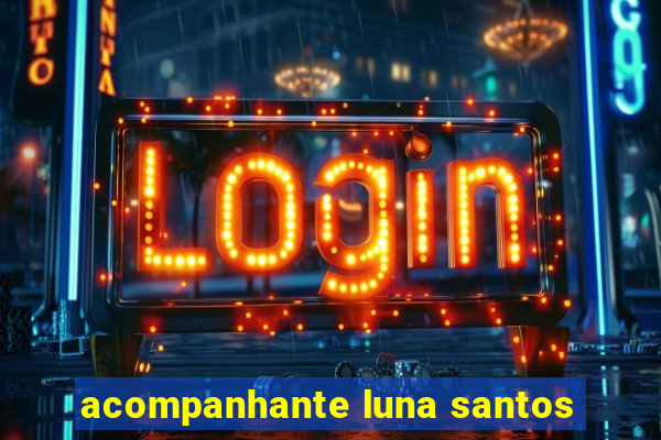 acompanhante luna santos