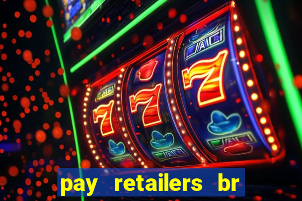 pay retailers br servicos de pagamentos ltda