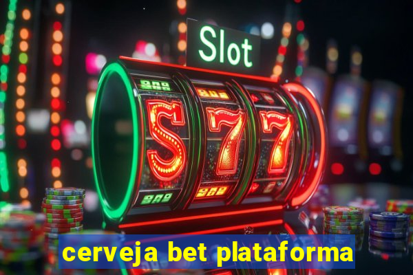 cerveja bet plataforma