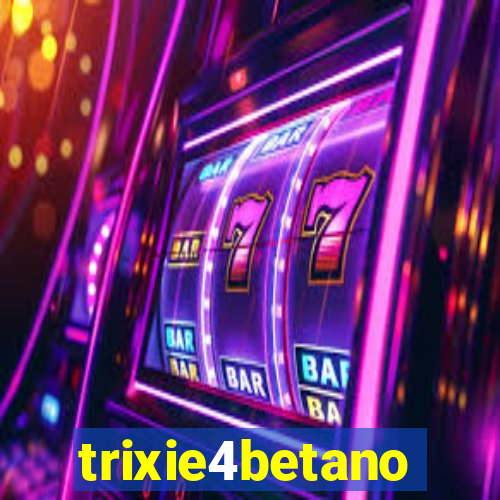 trixie4betano