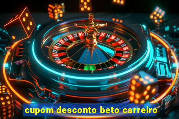 cupom desconto beto carreiro