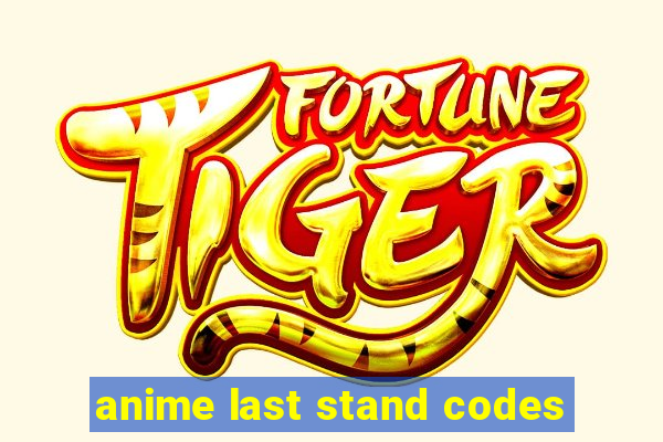 anime last stand codes