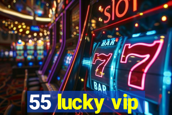 55 lucky vip