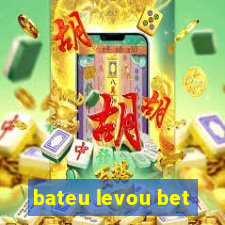 bateu levou bet