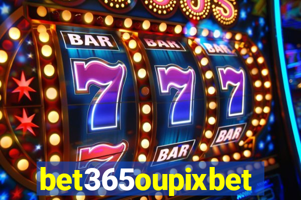 bet365oupixbet