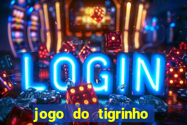 jogo do tigrinho de r$ 1