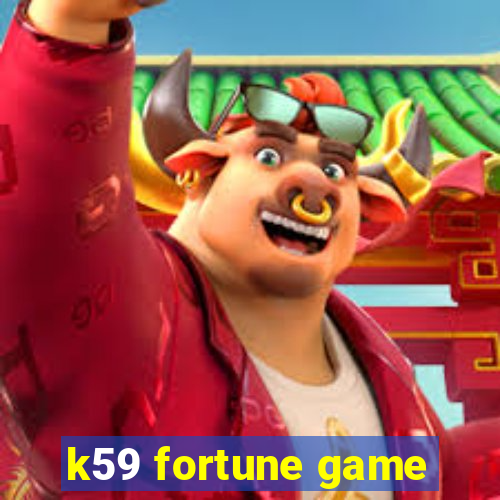 k59 fortune game