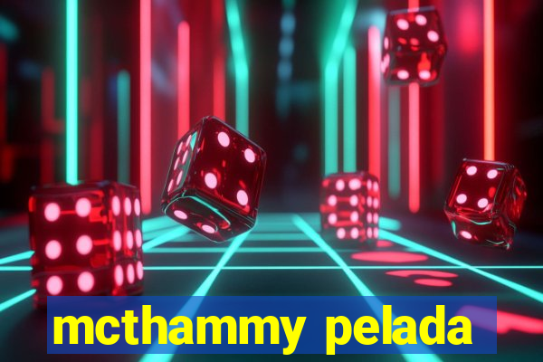 mcthammy pelada