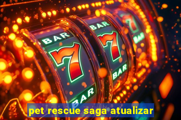 pet rescue saga atualizar