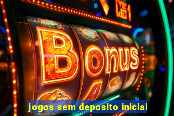 jogos sem deposito inicial