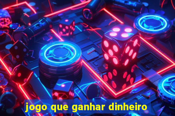 jogo que ganhar dinheiro