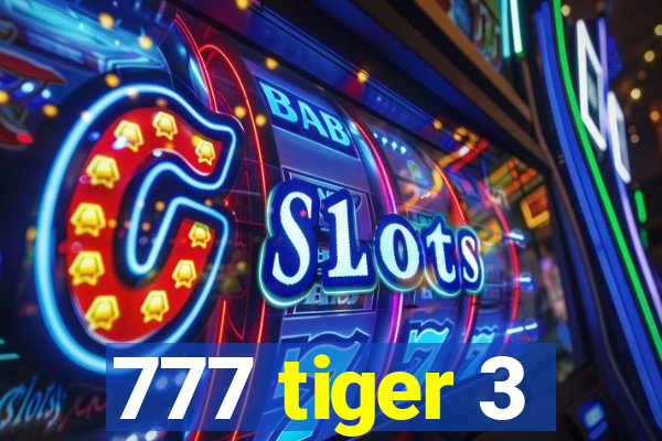 777 tiger 3