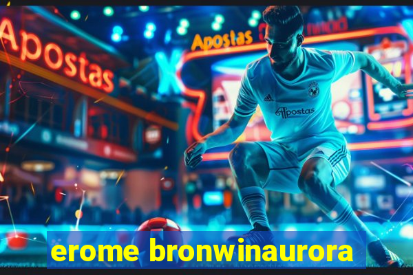 erome bronwinaurora