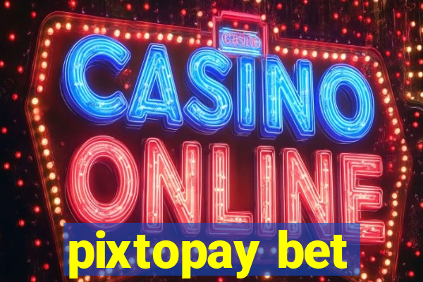 pixtopay bet