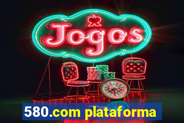 580.com plataforma