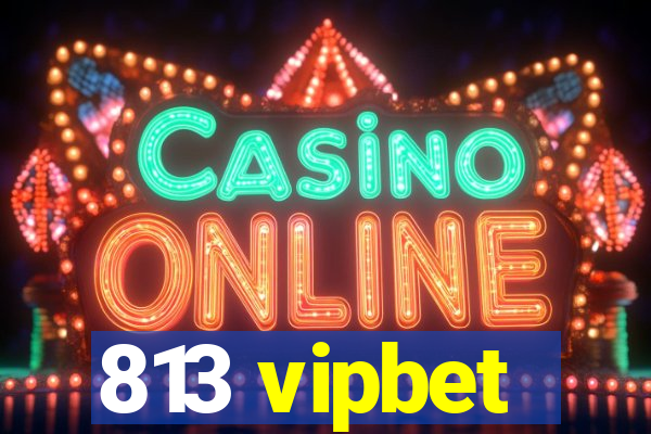 813 vipbet