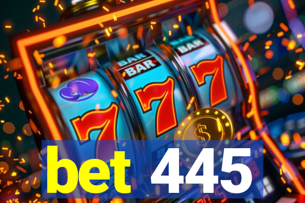 bet 445