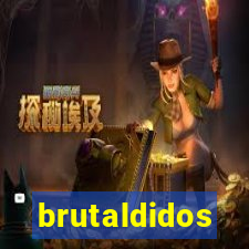 brutaldidos