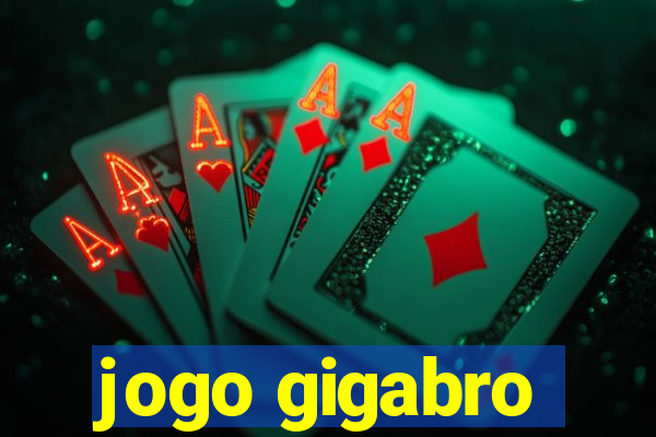 jogo gigabro