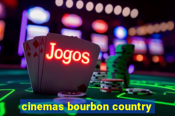 cinemas bourbon country