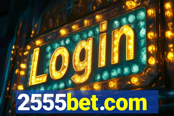 2555bet.com