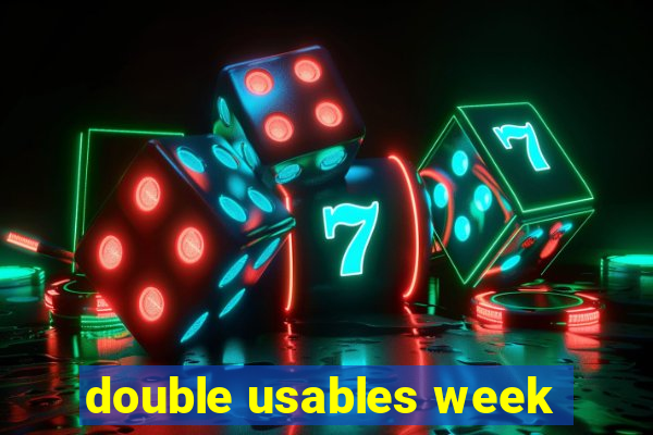 double usables week