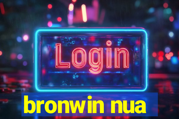 bronwin nua