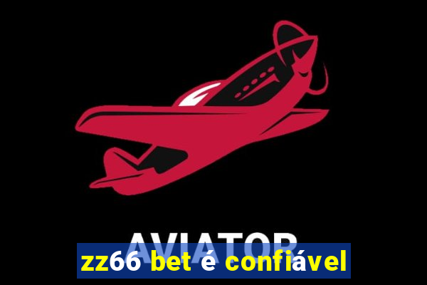 zz66 bet é confiável