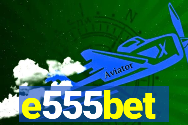 e555bet