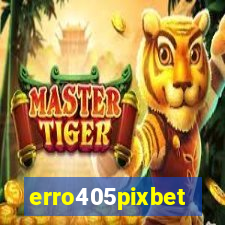 erro405pixbet