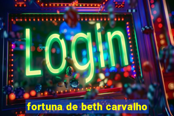 fortuna de beth carvalho