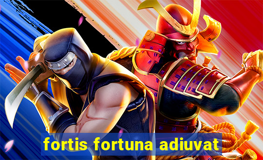 fortis fortuna adiuvat