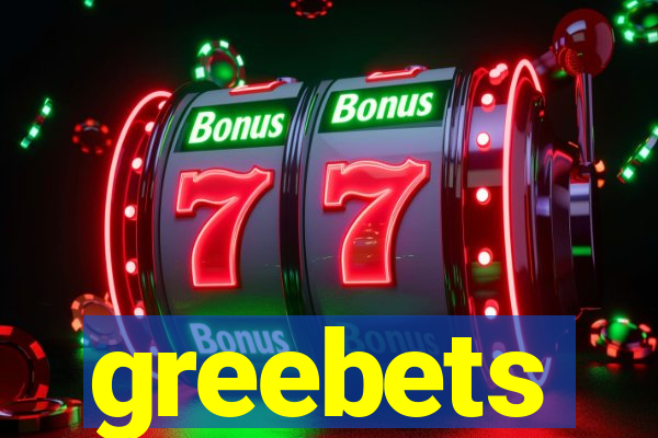 greebets