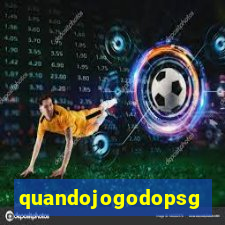 quandojogodopsg