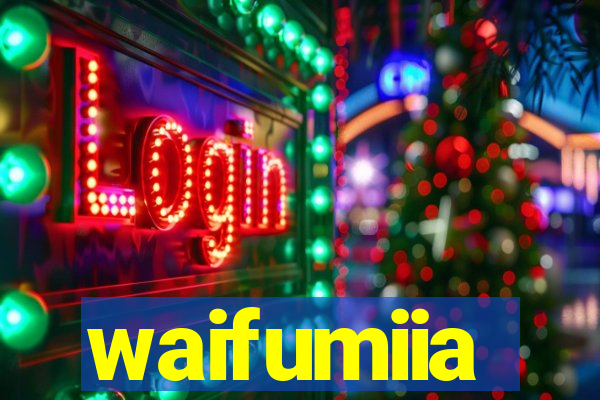 waifumiia