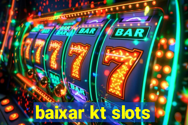 baixar kt slots