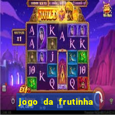 jogo da frutinha de ganhar dinheiro